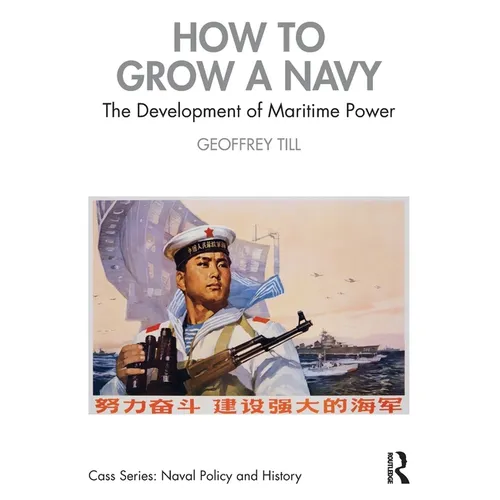How to Grow a Navy: The Development of Maritime Power - Paperback