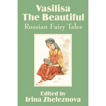 Vasilisa the Beautiful: Russian Fairy Tales - Paperback