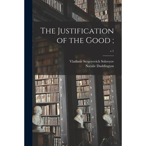 The Justification of the Good;; c.1 - Paperback