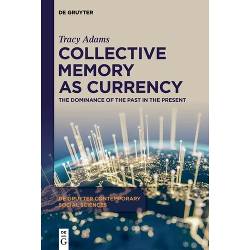 Collective Memory as Currency: The Dominance of the Past in the Present - Hardcover