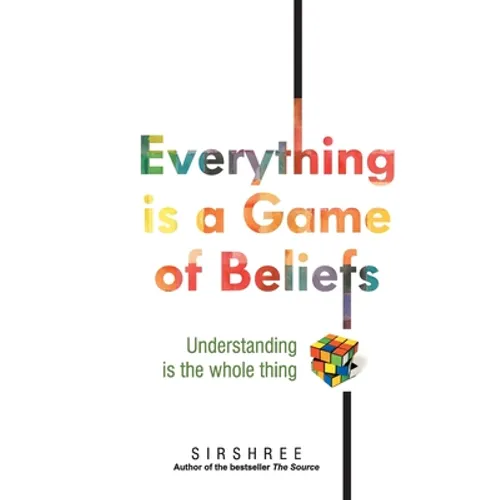 Everything is a Game of Beliefs - Understanding is the whole thing - Paperback