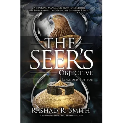 The Seer's Objective: A Training Manual on How to Decipher the Supernatural and Navigate Spiritual Realms - Paperback