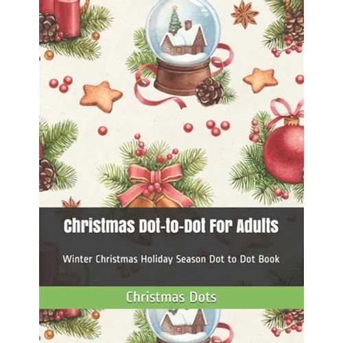 Christmas Dot-to-Dot For Adults: Winter Christmas Holiday Season Dot to Dot Book - Paperback