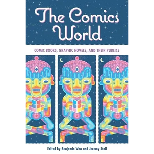 Comics World: Comic Books, Graphic Novels, and Their Publics - Hardcover