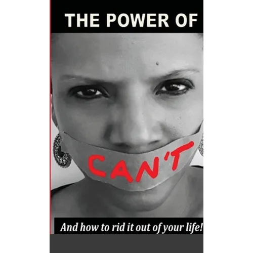 The Power Of Can't: And How To Rid It Out Of Your Life - Paperback