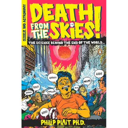 Death from the Skies!: The Science Behind the End of the World - Paperback