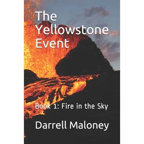 The Yellowstone Event: Book 1: Fire in the Sky - Paperback