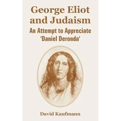 George Eliot and Judaism: An Attempt to Appreciate 'Daniel Deronda' - Paperback