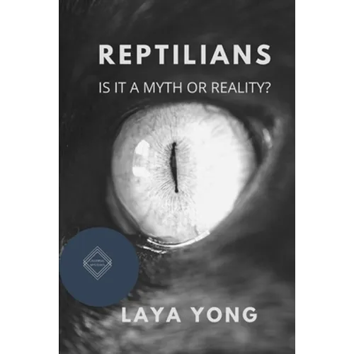 Reptilians: Is It a Myth or Reality? - Paperback