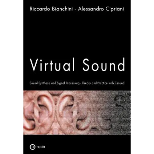 Virtual Sound - Sound Synthesis and Signal Processing - Theory and Practice with Csound - Paperback