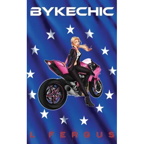 BykeChic: A Lesbian Action Adventure Romance - Paperback