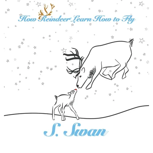 How Reindeer Learn How to Fly - Hardcover