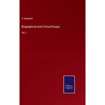 Biographical and Critical Essays: Vol. I - Hardcover