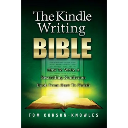 The Kindle Writing Bible: How To Write A Bestselling Nonfiction Book From Start To Finish - Paperback