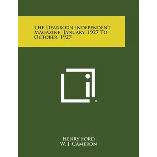 The Dearborn Independent Magazine, January, 1927 to October, 1927 - Paperback