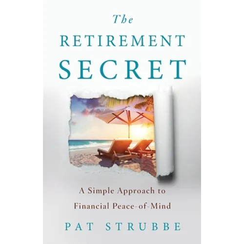 The Retirement Secret: A Simple Approach to Financial Peace-of-Mind - Paperback