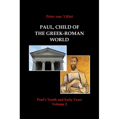 Paul, Child of the Greek-Roman World: Paul's Youth and Early Years, Volume 2 - Paperback