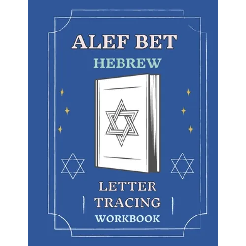 Alef Bet Hebrew Letter Tracing Workbook: Book to Practice Hebrew Alphabet, Practical Notebook to Master Hebrew Writing Skills, Worksheets to Help You - Paperback