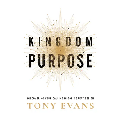 Kingdom Purpose: Discovering Your Calling in God's Great Design - Hardcover