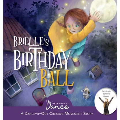 Brielle's Birthday Ball: A Dance-It-Out Creative Movement Story for Young Movers - Hardcover