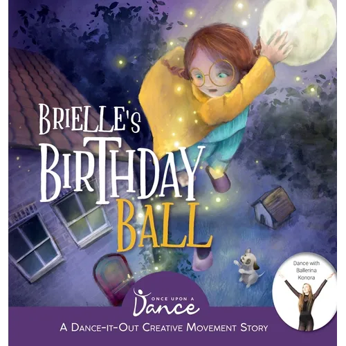 Brielle's Birthday Ball: A Dance-It-Out Creative Movement Story for Young Movers - Hardcover