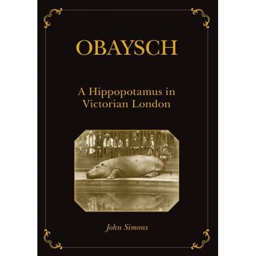 Obaysch: A Hippopotamus in Victorian London - Paperback