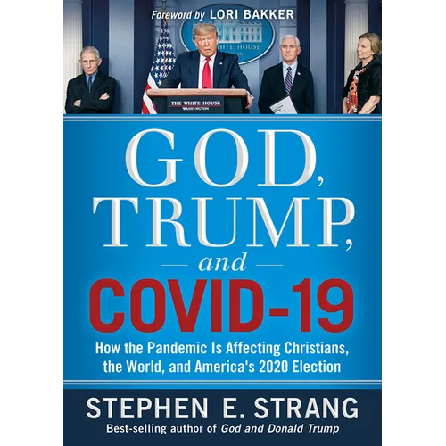 God, Trump, and Covid-19: How the Pandemic Is Affecting Christians, the World, and America's 2020 Election - Paperback