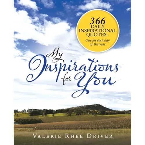 My Inspirations for You: 366 Daily Inspirational Quotes - One for Each Day of the Year - Paperback