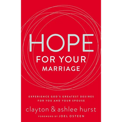 The Hope for Your Marriage: Experience God's Greatest Desires for You and Your Spouse - Paperback