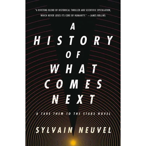 A History of What Comes Next: A Take Them to the Stars Novel - Paperback