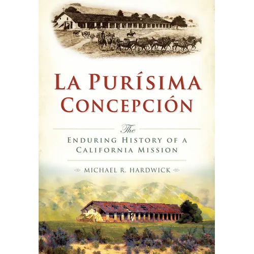 La Purisíma Concepción: The Enduring History of a California Mission - Paperback