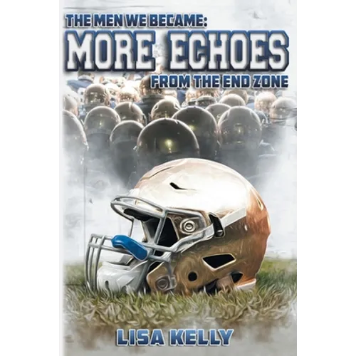 The Men We Became: More Echoes From the End Zone - Paperback