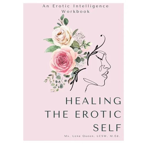 Healing The Erotic Self: An Erotic Intelligence Workbook - Paperback