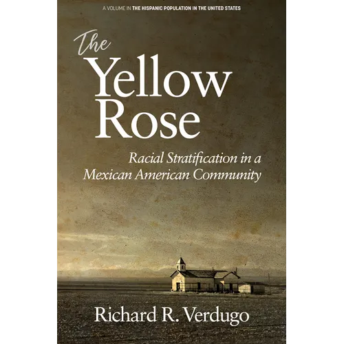 The Yellow Rose: Racial Stratification in a Mexican American Community - Paperback