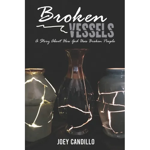Broken Vessels: A Story About How God Uses Broken People - Paperback