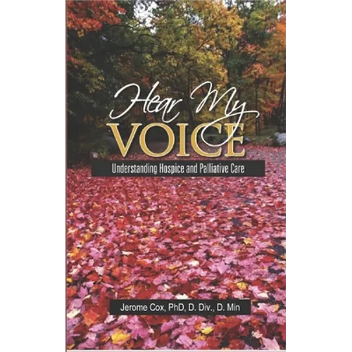Hear My Voice: Understanding Hospice and Palliative Care - Paperback