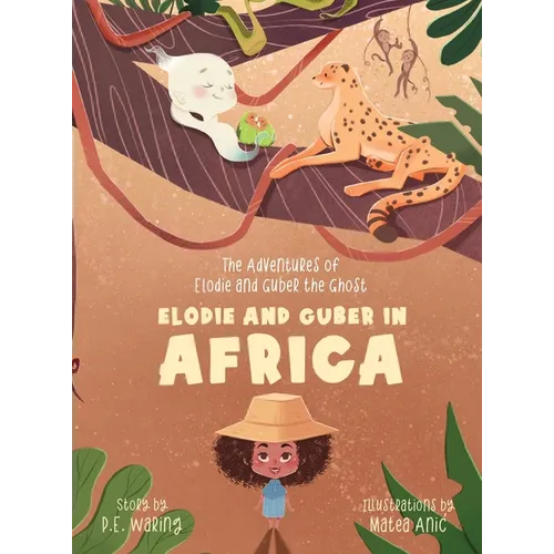 Elodie and Guber in Africa: The Adventures of Elodie and Guber the Ghost - Hardcover
