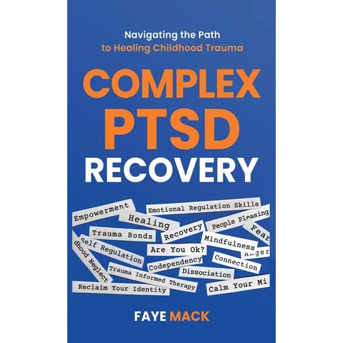 Complex PTSD Recovery: Navigating the Path to Healing Childhood Trauma - Hardcover
