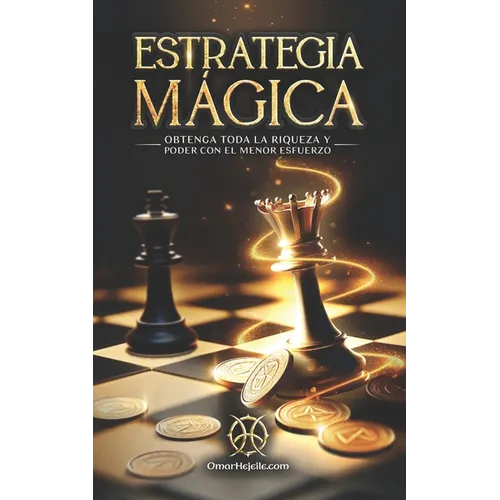 Estrategia Mágica: Obtenga Toda La Riqueza Y Poder Con El Menor Esfuerzo - Paperback