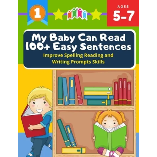 My Baby Can Read 100+ Easy Sentences Improve Spelling Reading And Writing Prompts Skills: 1st basic vocabulary with complete Dolch Sight words flash c - Paperback