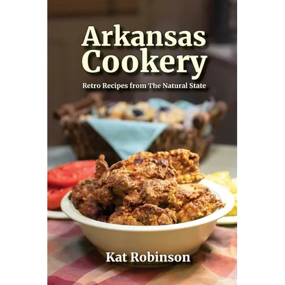 Arkansas Cookery: Retro Recipes from The Natural State - Paperback