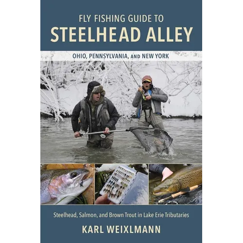Fly Fishing Guide to Steelhead Alley: Steelhead, Salmon, and Brown Trout in Lake Erie Tributaries - Paperback