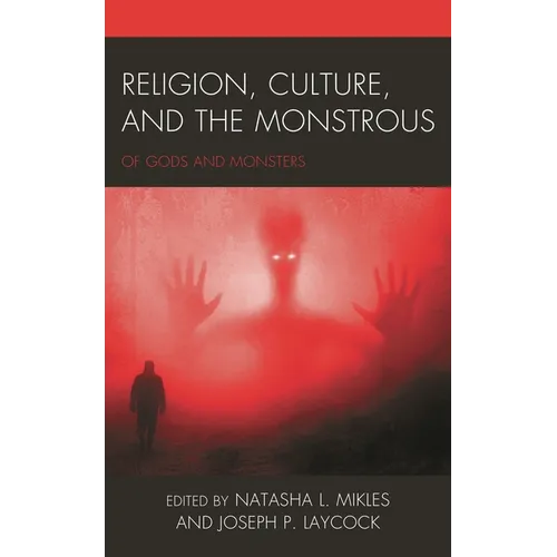 Religion, Culture, and the Monstrous: Of Gods and Monsters - Paperback