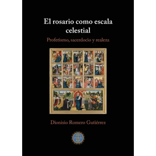 El rosario como escala celestial: Profetismo, sacerdocio y realeza - Paperback