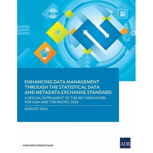 Enhancing Data Management Through the Statistical Data and Metadata Exchange Standard: A Special Supplement of the Key Indicators for Asia and the Pac - Paperback