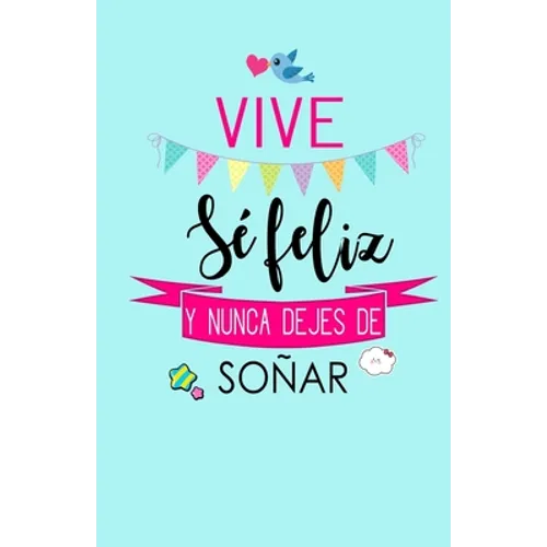 Vive, Se Feliz y Nunca Dejes de Soñar: Libreta de Notas Keller Books - Paperback