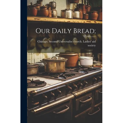 Our Daily Bread; - Paperback