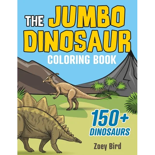 The JUMBO Dinosaur Coloring Book: A BIG and Fun Activity for Kids - Paperback