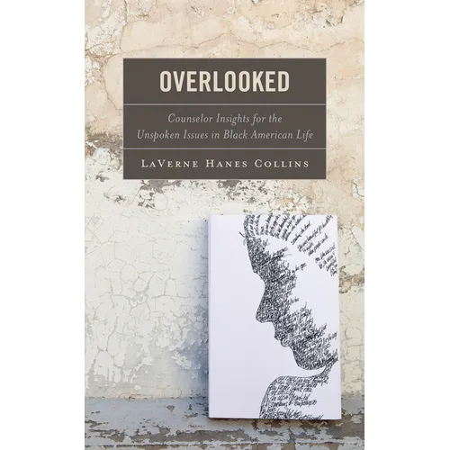 Overlooked: Counselor Insights for the Unspoken Issues in Black American Life - Hardcover