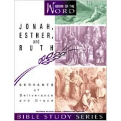 Jonah, Esther, and Ruth: Servants of Deliverance and Grace - Paperback